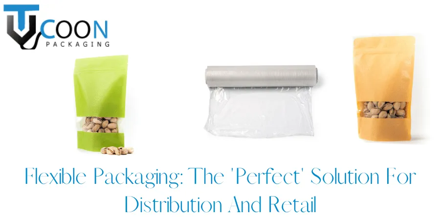Flexible Packaging The 'Perfect' Solution For Distribution And Retail