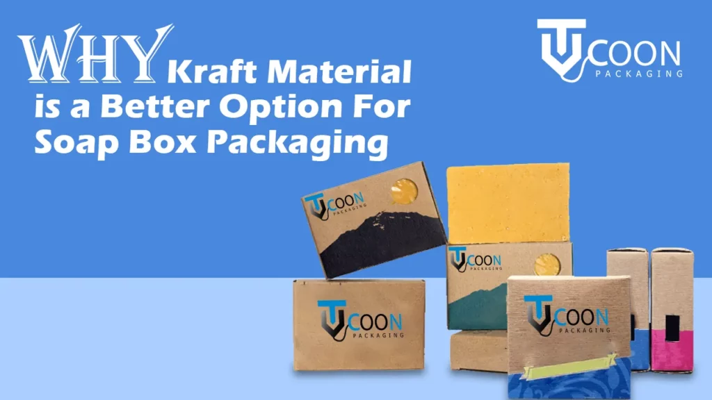 Why Kraft Material is a Better Option For Soap Box Packaging