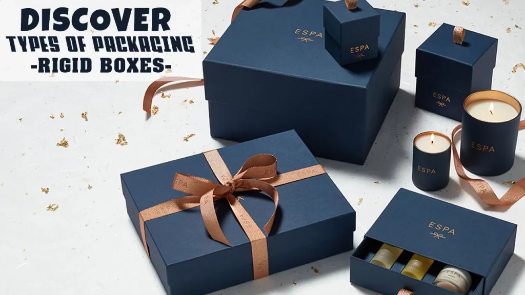 Discover types of packaging rigid box