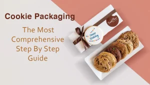 Cookie Packaging – The Most Comprehensive Step By Step Guide