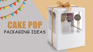 Cake Pop Packaging Ideas — The Ultimate Guide